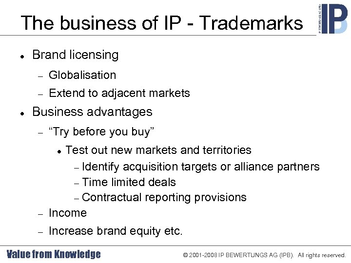 The business of IP - Trademarks Brand licensing Globalisation Extend to adjacent markets Business