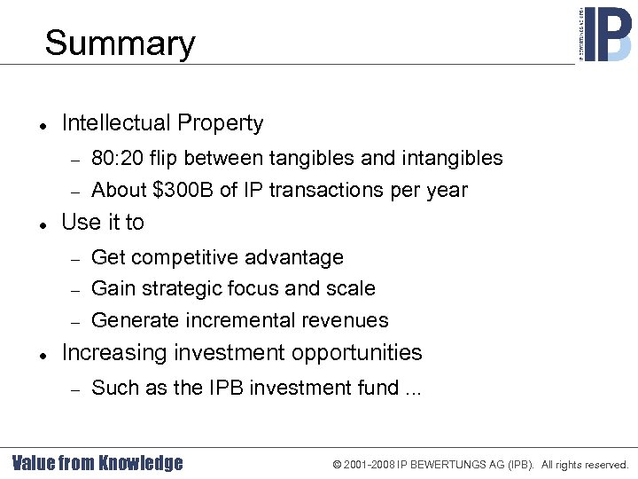 Summary Intellectual Property Use it to 80: 20 flip between tangibles and intangibles About