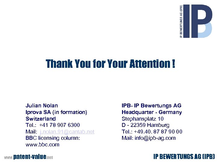 Thank You for Your Attention ! Julian Nolan Iprova SA (in formation) Switzerland Tel.