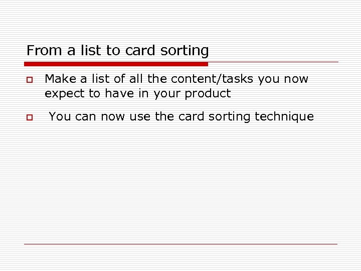 From a list to card sorting o o Make a list of all the