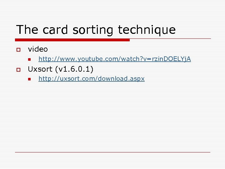 The card sorting technique o video n o http: //www. youtube. com/watch? v=rzin. DOELYj.