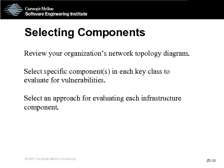 Selecting Components Review your organization’s network topology diagram. Select specific component(s) in each key