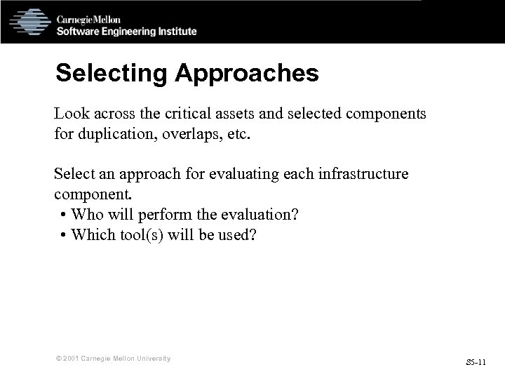 Selecting Approaches Look across the critical assets and selected components for duplication, overlaps, etc.