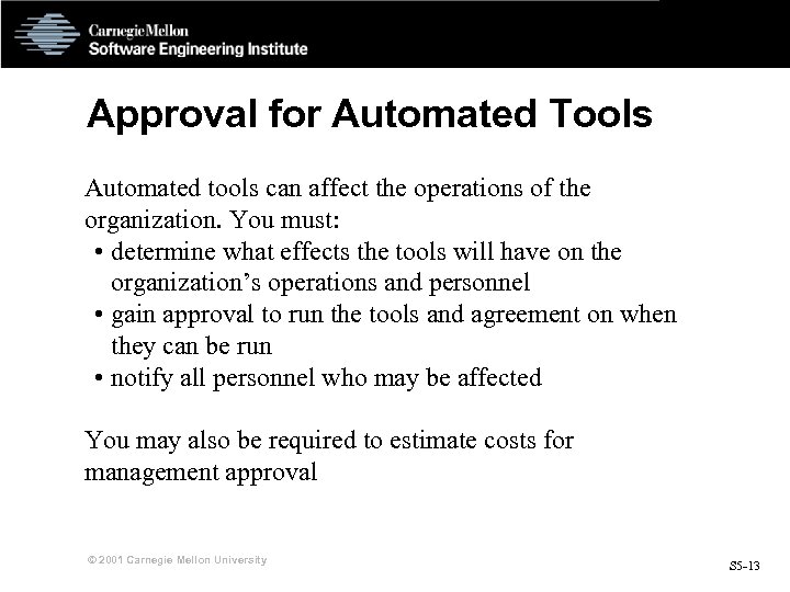 Approval for Automated Tools Automated tools can affect the operations of the organization. You