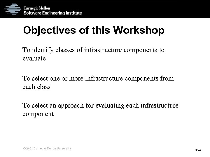 Objectives of this Workshop To identify classes of infrastructure components to evaluate To select