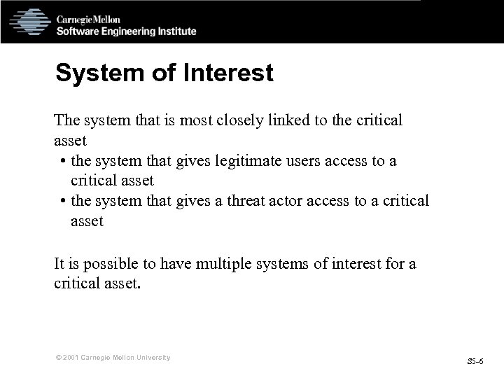 System of Interest The system that is most closely linked to the critical asset