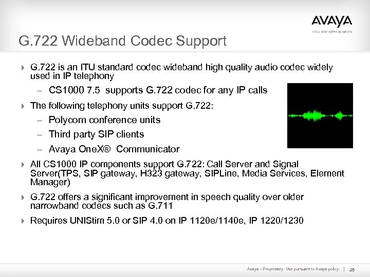 G. 722 Wideband Codec Support 4 G. 722 is an ITU standard codec wideband