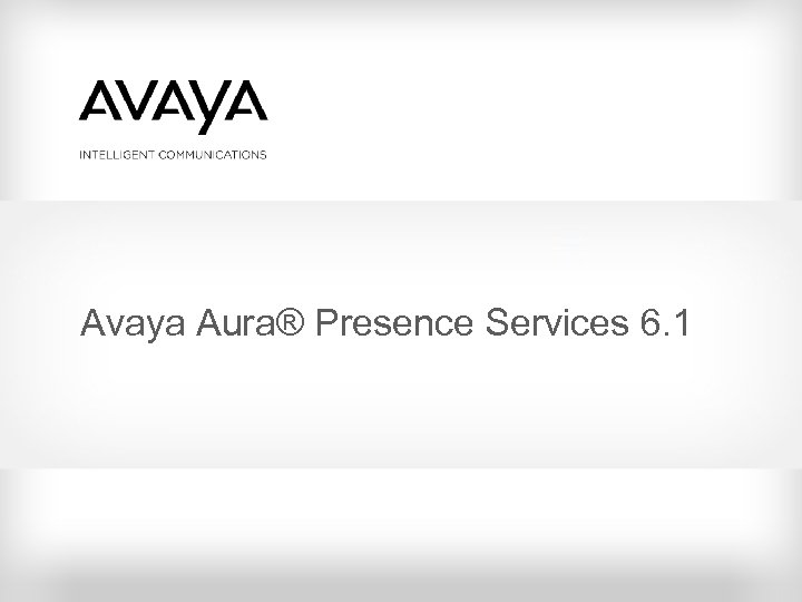 Avaya Aura® Presence Services 6. 1 