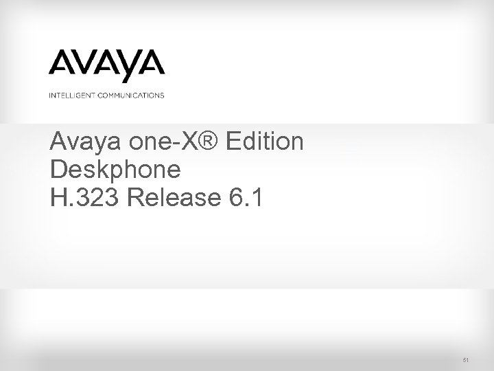 Avaya one-X® Edition Deskphone H. 323 Release 6. 1 51 