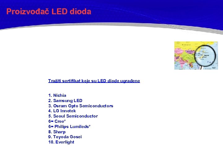 Proizvođač LED dioda Tražiti sertifikat koje su LED diode ugrađene 1. Nichia 2. Samsung