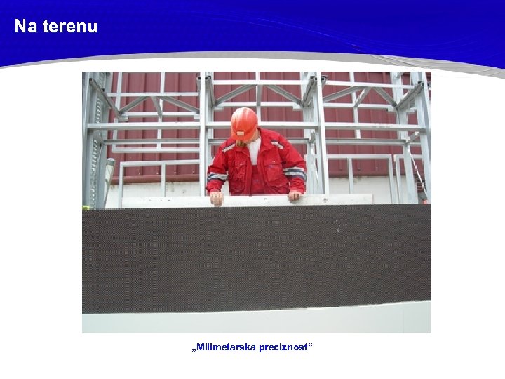 Na terenu „Milimetarska preciznost“ 