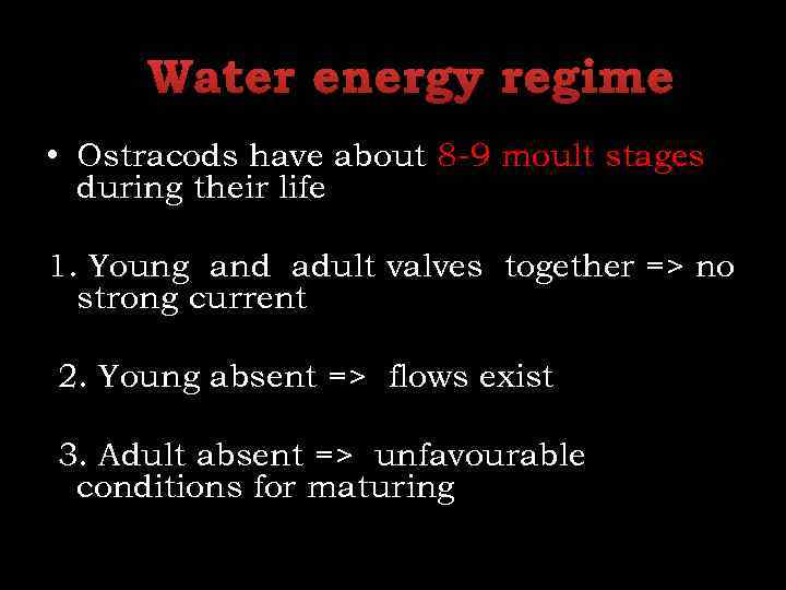 Water energy regime • Ostracods have about 8 -9 moult stages during their life