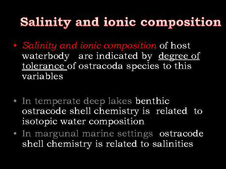 Salinity and ionic composition • Salinity and ionic composition of host waterbody are indicated