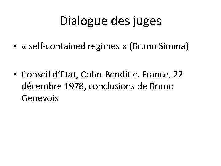 Dialogue des juges • « self-contained regimes » (Bruno Simma) • Conseil d’Etat, Cohn-Bendit