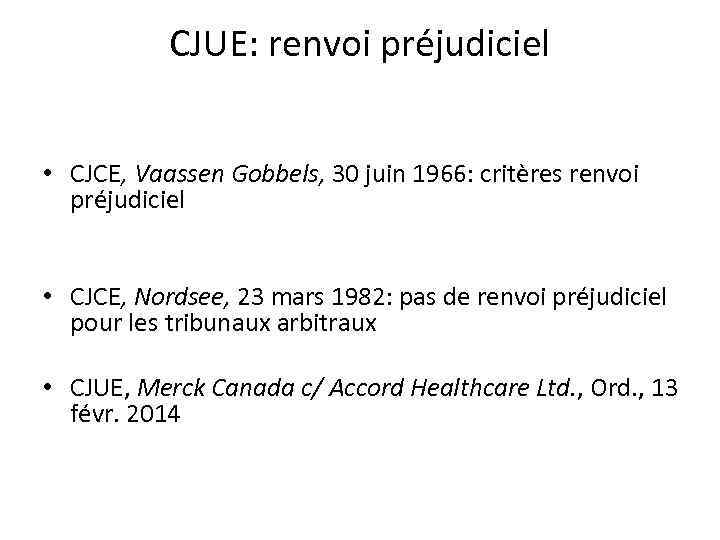 CJUE: renvoi préjudiciel • CJCE, Vaassen Gobbels, 30 juin 1966: critères renvoi préjudiciel •