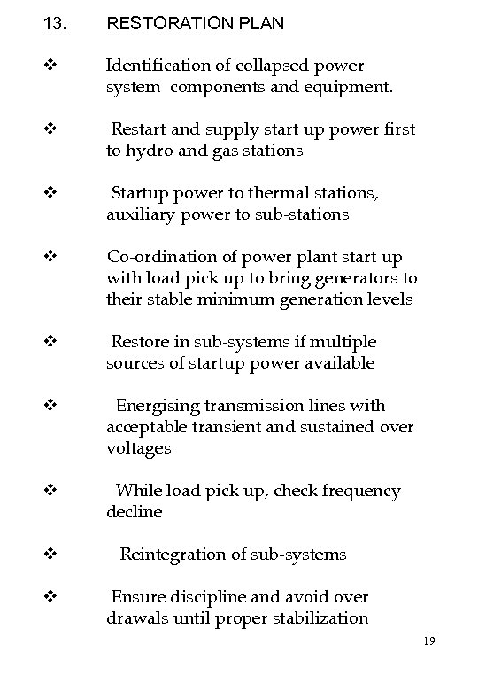 13. v RESTORATION PLAN Identification of collapsed power system components and equipment. v Restart