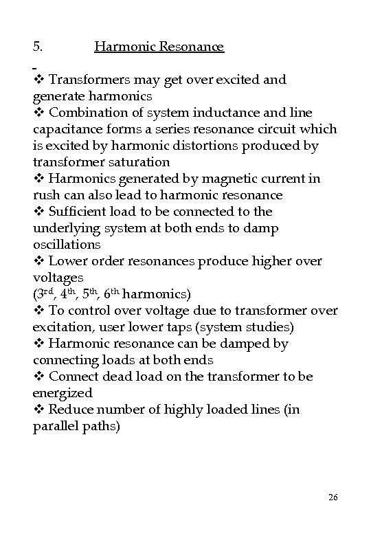 5. Harmonic Resonance v Transformers may get over excited and generate harmonics v Combination