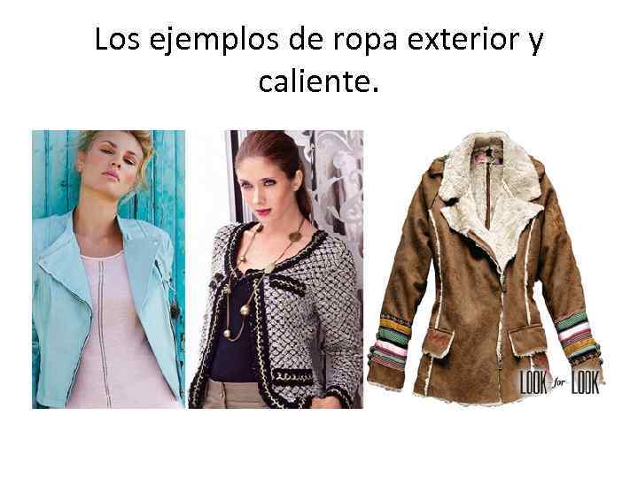 Los ejemplos de ropa exterior y caliente. 