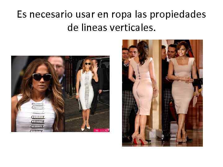 Es necesario usar en ropa las propiedades de lineas verticales. 