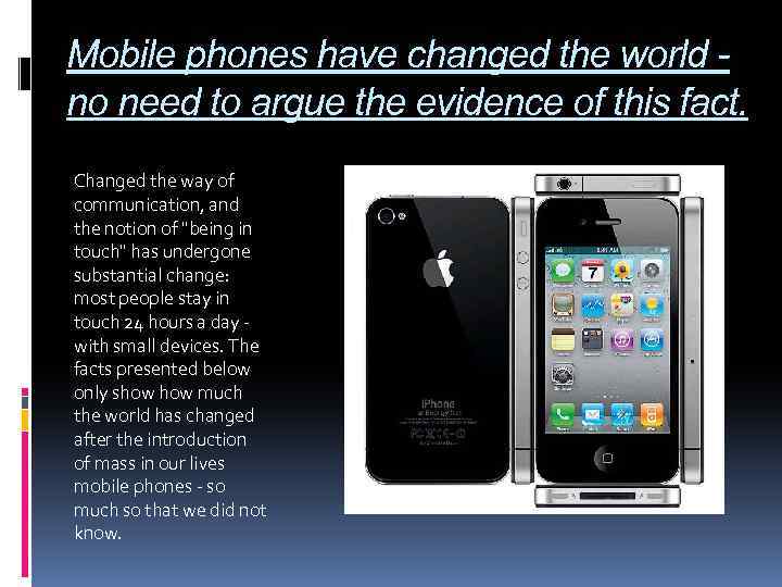 Mobile phones have changed the world no need to argue the evidence of this