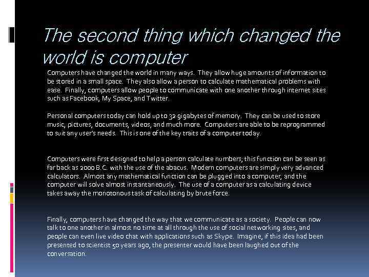 The second thing which changed the world is computer Computers have changed the world