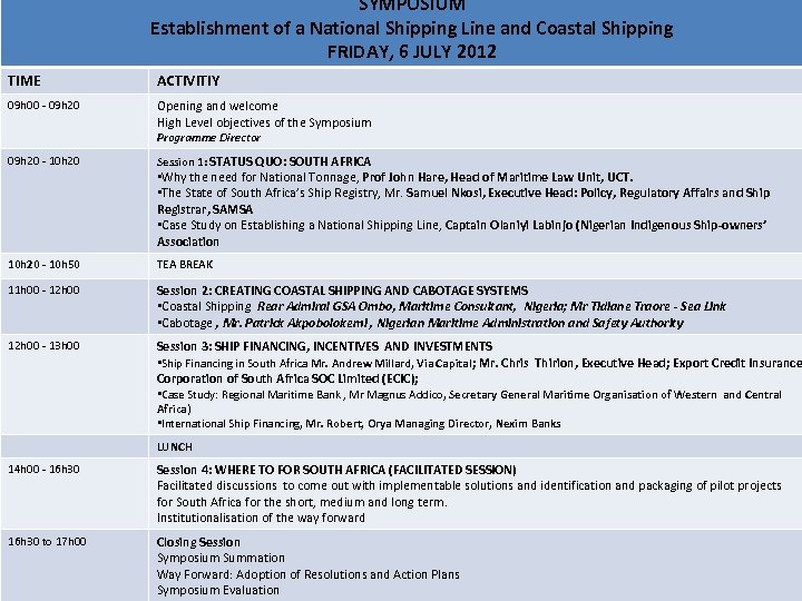 SYMPOSIUM Establishment of a National Shipping Line and Coastal Shipping FRIDAY, 6 JULY 2012