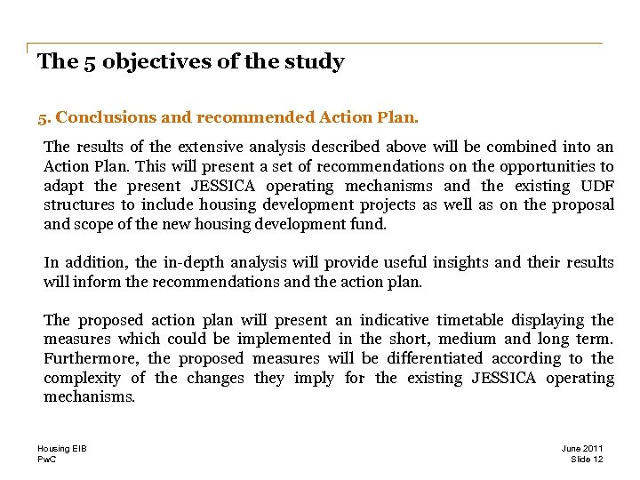 The 5 objectives of the study 5. Conclusions and recommended Action Plan. The results