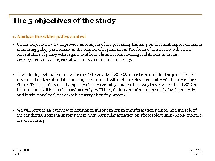 The 5 objectives of the study 1. Analyse the wider policy context • Under