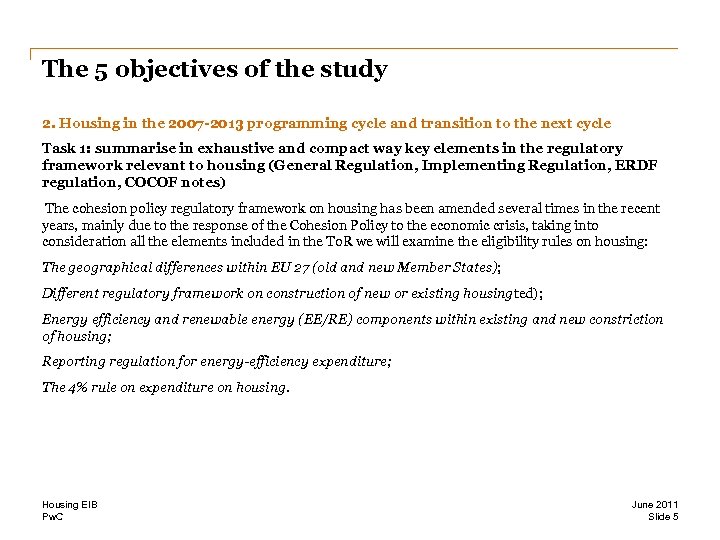 The 5 objectives of the study 2. Housing in the 2007 -2013 programming cycle