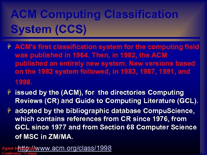 ACM Computing Classification System (CCS) H ACM's first classification system for the computing field