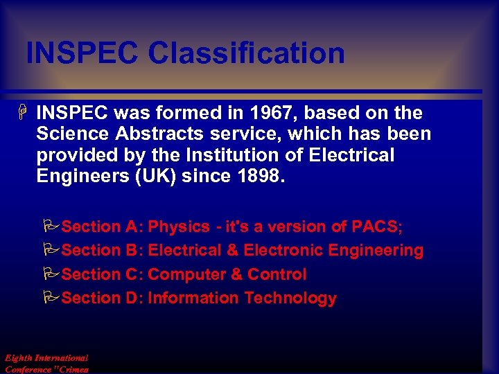 INSPEC Classification H INSPEC was formed in 1967, based on the Science Abstracts service,