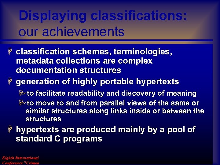 Displaying classifications: our achievements H classification schemes, terminologies, metadata collections are complex documentation structures