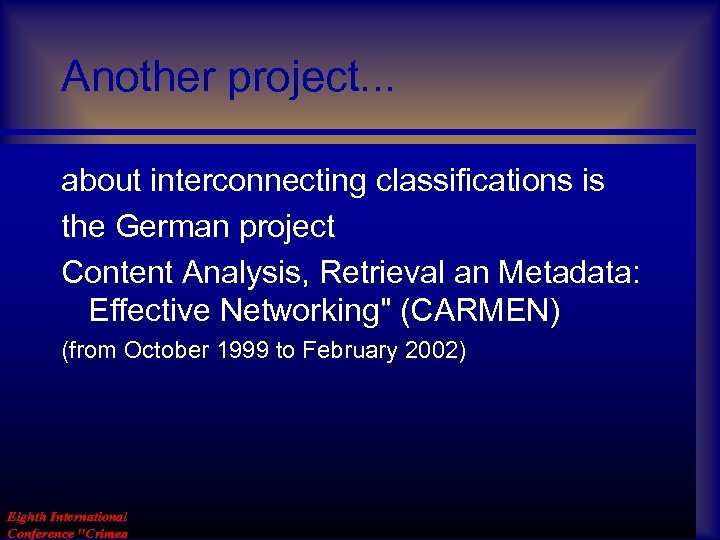 Another project. . . about interconnecting classifications is the German project Content Analysis, Retrieval