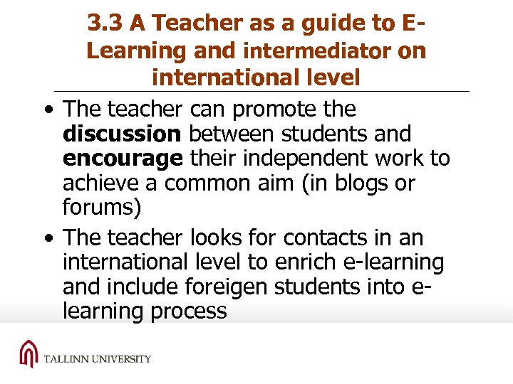 3. 3 A Teacher as a guide to ELearning and intermediator on international level