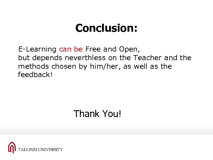 Conclusion: E-Learning can be Free and Open, but depends neverthless on the Teacher and