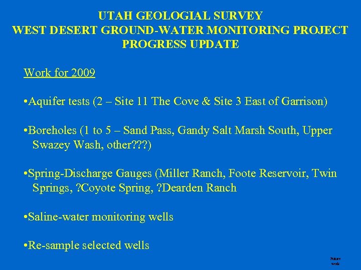 UTAH GEOLOGIAL SURVEY WEST DESERT GROUND-WATER MONITORING PROJECT PROGRESS UPDATE Work for 2009 •