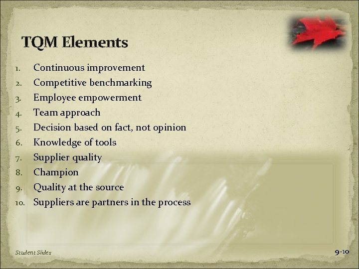 TQM Elements 1. Continuous improvement Competitive benchmarking 3. Employee empowerment 4. Team approach 5.