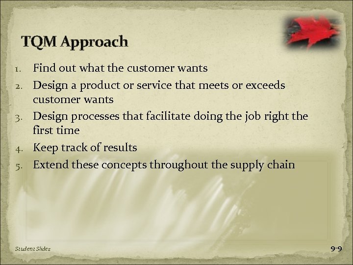 TQM Approach 1. 2. 3. 4. 5. Find out what the customer wants Design