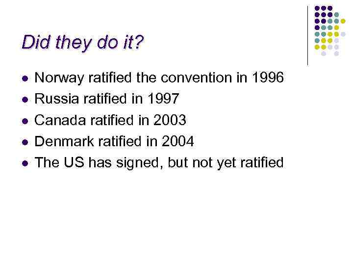 Did they do it? l l l Norway ratified the convention in 1996 Russia