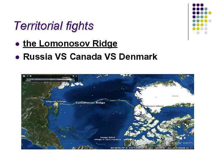 Territorial fights l l the Lomonosov Ridge Russia VS Canada VS Denmark 