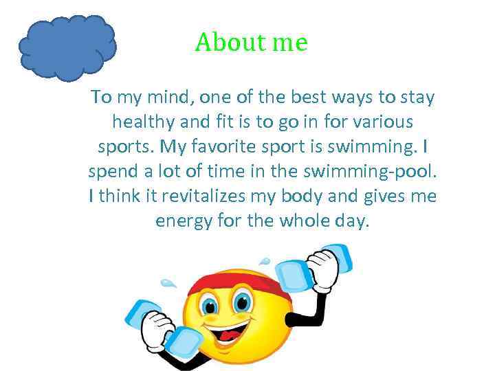 About me To my mind, one of the best ways to stay healthy and