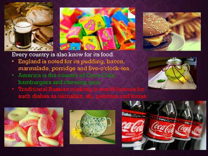 Every country is also know for its food. • England is noted for its