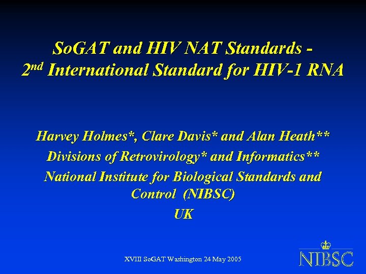 So. GAT and HIV NAT Standards 2 nd International Standard for HIV-1 RNA Harvey