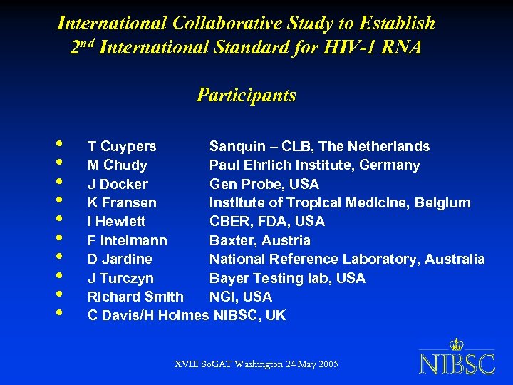 International Collaborative Study to Establish 2 nd International Standard for HIV-1 RNA Participants •