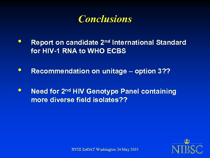 Conclusions • Report on candidate 2 nd International Standard for HIV-1 RNA to WHO