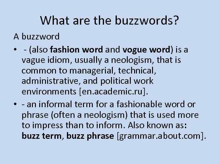 What are the buzzwords? A buzzword • - (also fashion word and vogue word)
