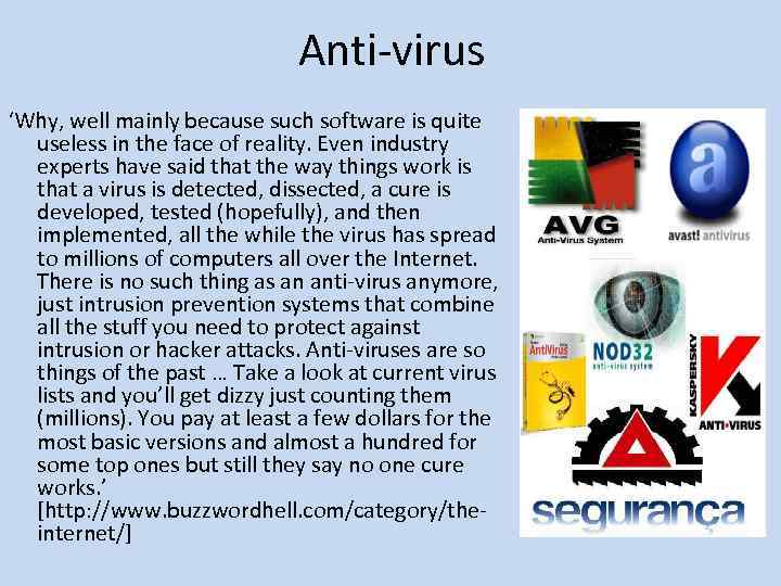 Anti-virus ‘Why, well mainly because such software is quite useless in the face of
