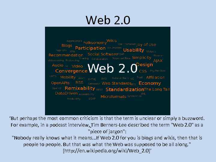 Web 2. 0 ‘But perhaps the most common criticism is that the term is