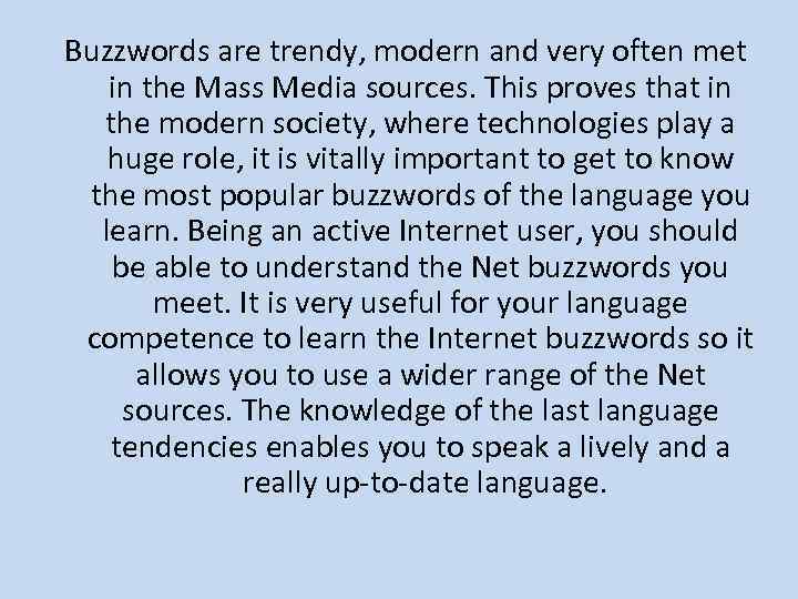 Buzzwords are trendy, modern and very often met in the Mass Media sources. This