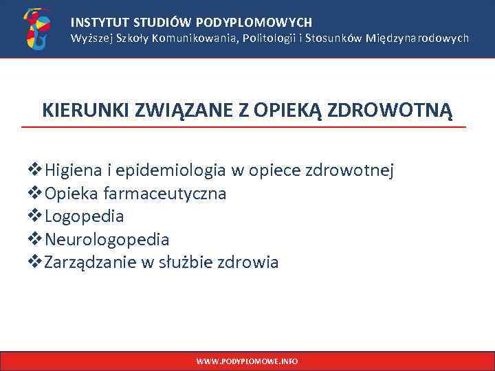 INSTYTUT STUDIÓW PODYPLOMOWYCH Wyższej Szkoły Komunikowania, Politologii i Stosunków Międzynarodowych KIERUNKI ZWIĄZANE Z OPIEKĄ